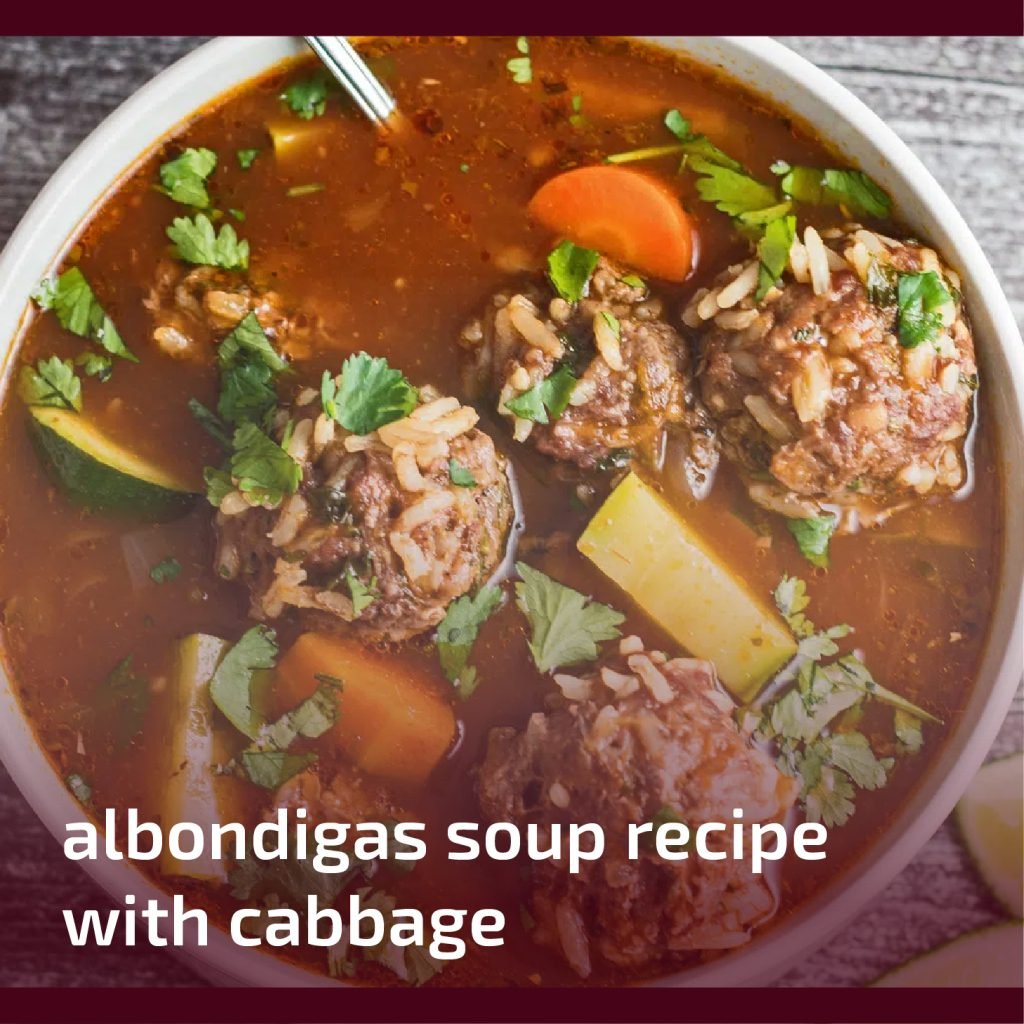 Albondigas Soup Recipe with Cabbage