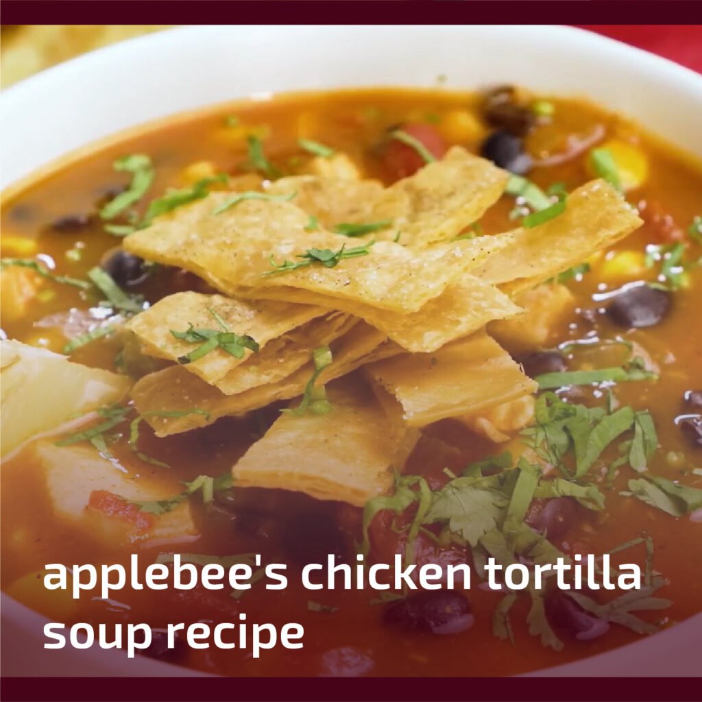 Applebee's Chicken Tortilla Soup Recipe
