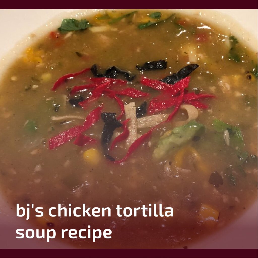 BJ's Chicken Tortilla Soup