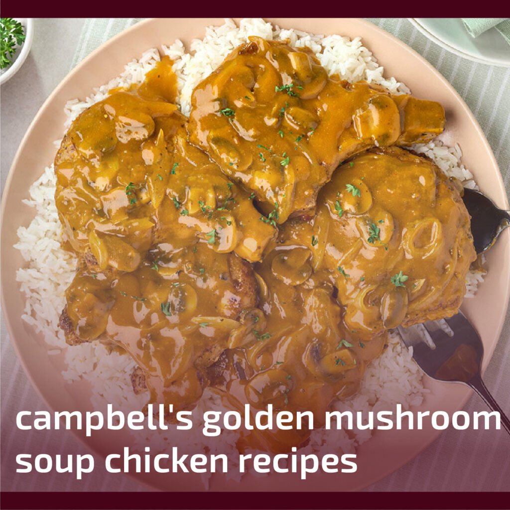 Campbell's Golden Mushroom Soup Chicken Recipes