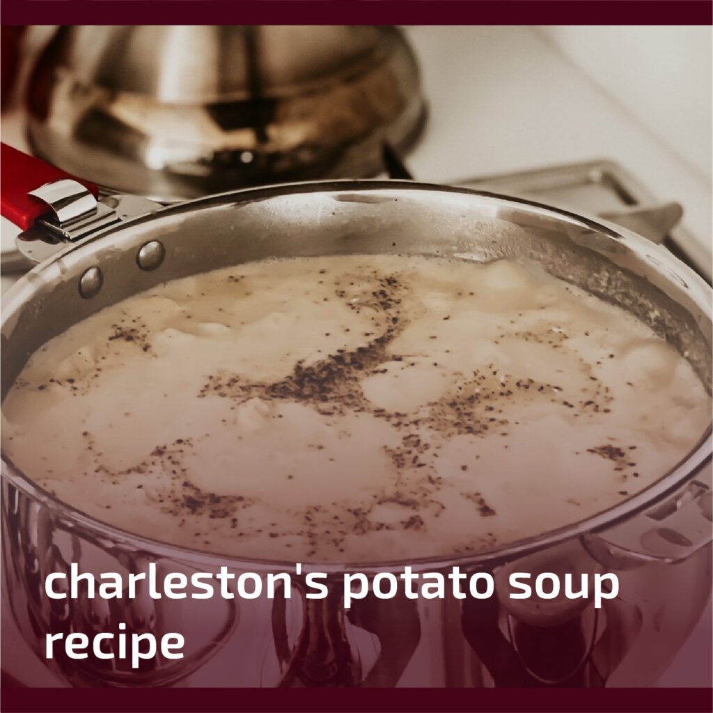 Charleston's Potato Soup Recipe