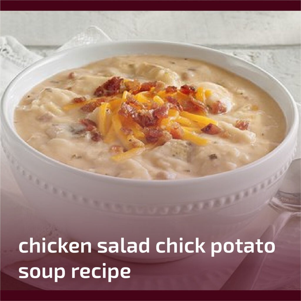 Chicken Salad Chick Potato Soup Recipe