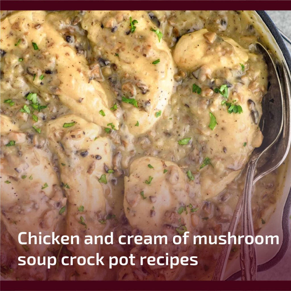 Chicken and Cream of Mushroom Crock Pot