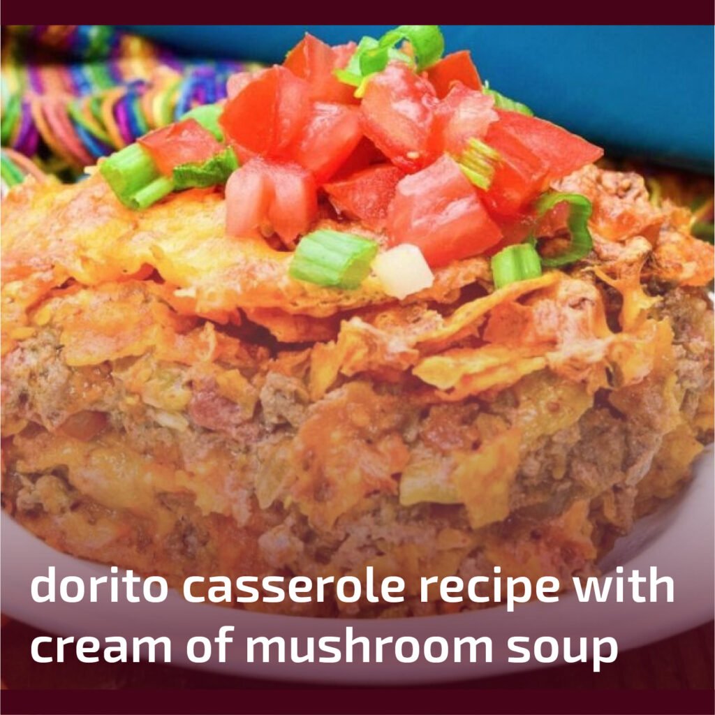 Dorito Casserole Recipe with Cream