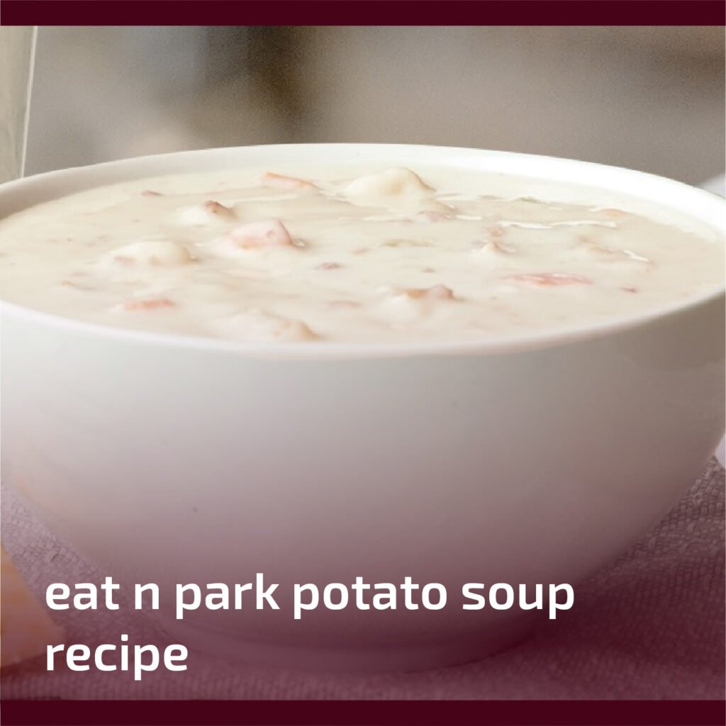 Eat N Park Potato Soup Recipe