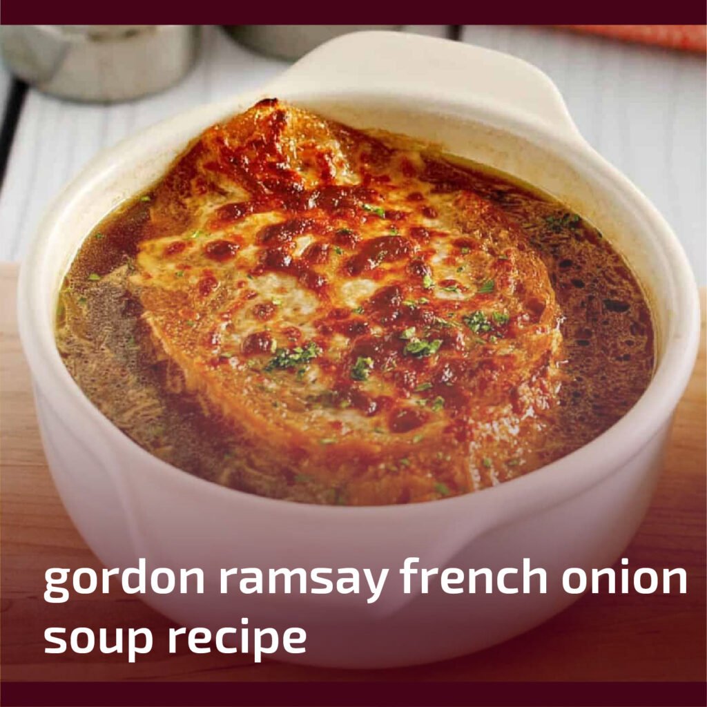 Gordon Ramsay French Onion Soup Recipe
