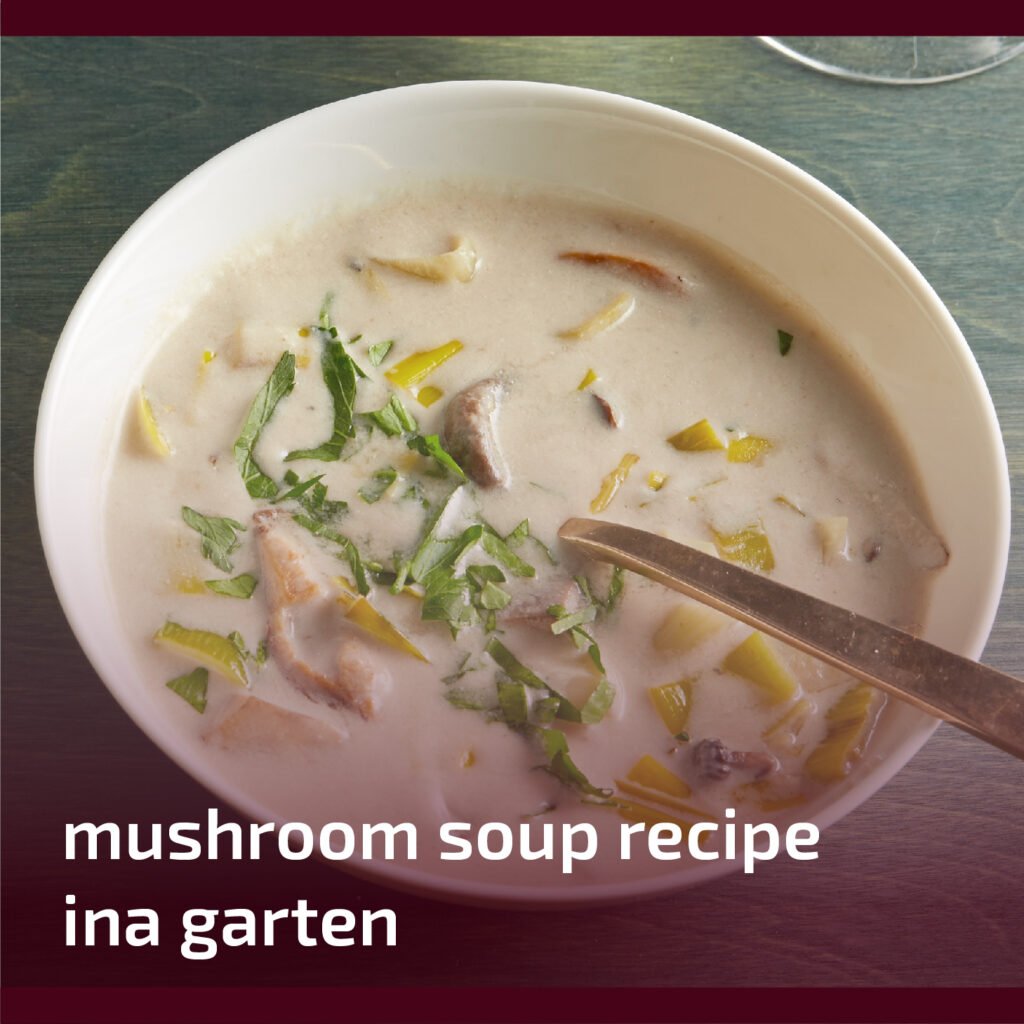 Ina Garten’s Mushroom Soup Recipe