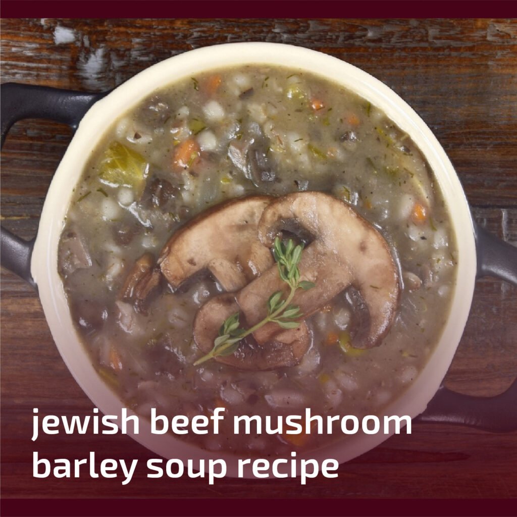 Jewish Beef Mushroom Barley Soup Recipe