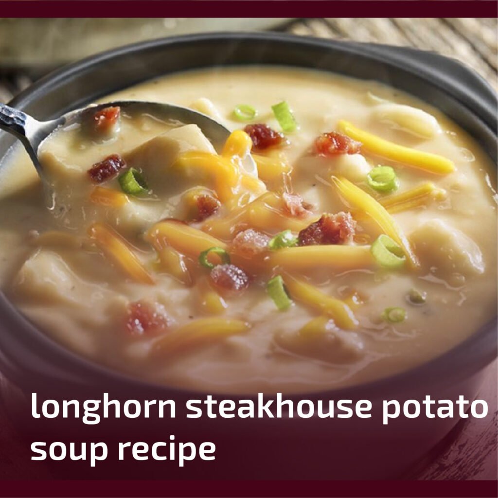 Longhorn Steakhouse Potato Soup Recipe