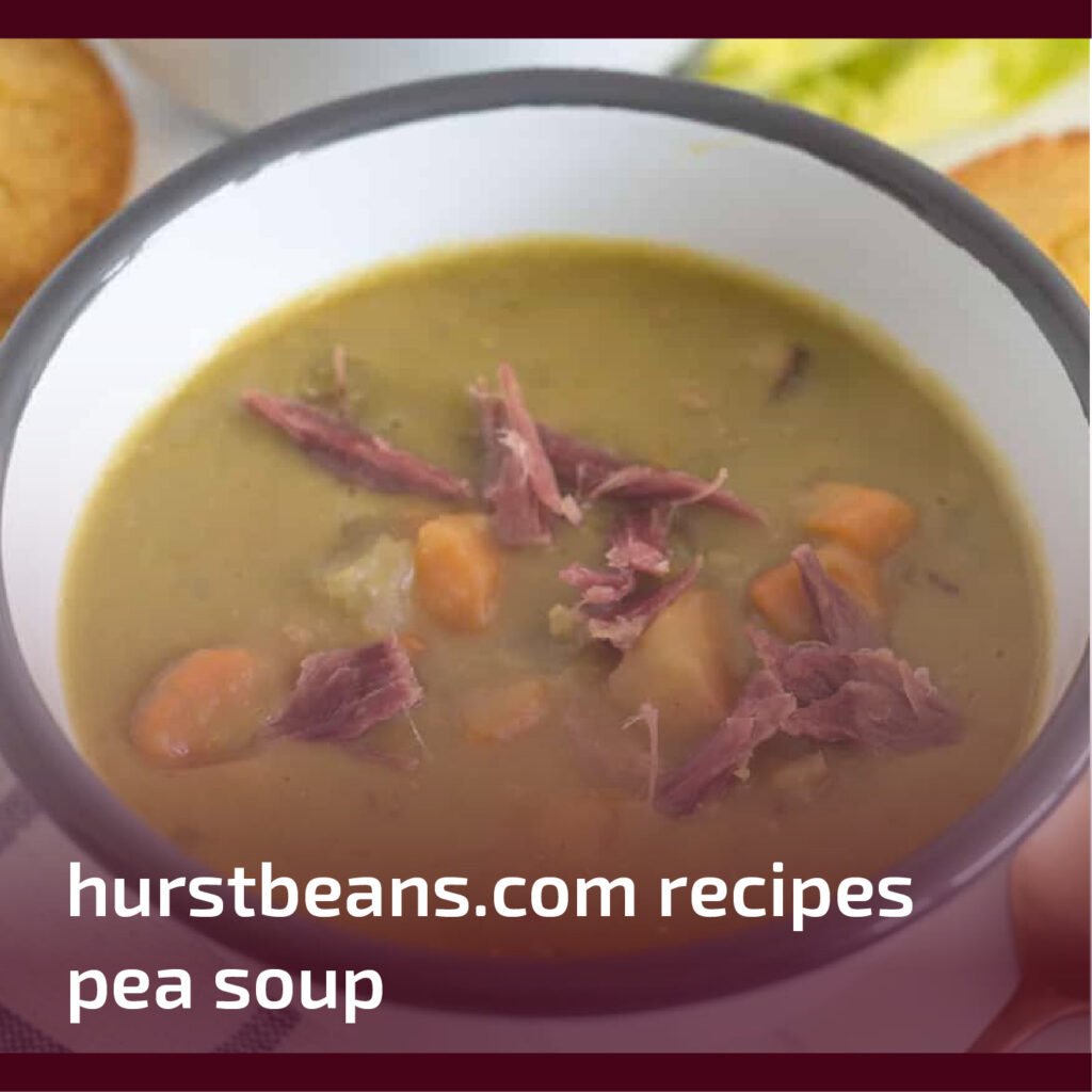 Pea Soup Recipes from HurstBeans.com