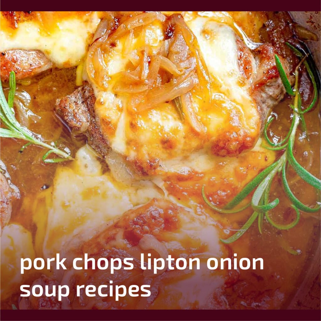 Pork Chops Lipton Onion Soup Recipes